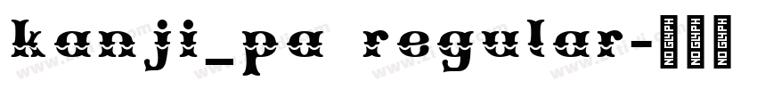 kanji_pa regular字体转换 kanji_pa regular字体转换